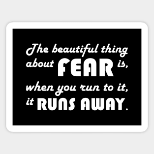 Motivational Quote: Run Towards Fear Sticker